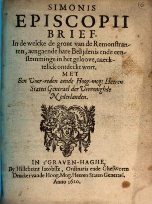 Simonis Episcopii Brief, In de welcke de gront van de Remonstranten, aengaende hare Belijdenis ende eenstemminge in het geloove, naecktelick ontdeckt wort
