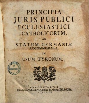 Principia Juris Publici Ecclesiastici Catholicorum, Ad Statum Germaniae Accommodata : In Usum Tyronum