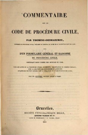 Commentaire sur le code de procédure civile, 4. Commentaire ... / par Th. - D. ... suivi d'un formulaire général et raisonné ... par Ch. Lefèvre. - 1840. - IV, 372 S.