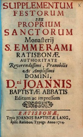 Supplementum Festorum Seu Proprium Sanctorum Monasterij S. Emmerami Ratisbonae