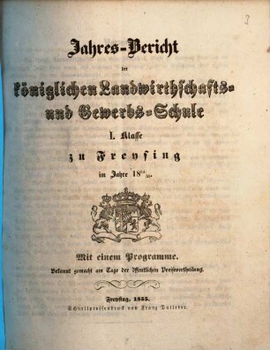 Jahresbericht der Königlichen Landwirthschafts- und Gewerbsschule I. Klasse zu Freysing : im Jahre ... 1854/55 (1855)