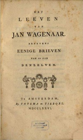 Het leeven van Jan Vagenaar : benevens eenige brieven van en aan denzelven