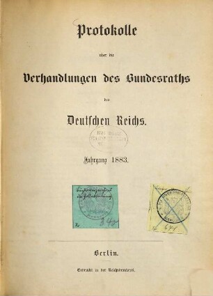 Protokolle über die Verhandlungen des Bundesrats des Deutschen Reichs. Drucksachen zu den Verhandlungen des Bundesrats des Deutschen Reichs. 1883