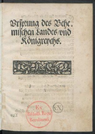 Vrsprung des Behe=||mischen Landes/ vnd || Königreychs.||(Contrafaction These=||us des Türckischen Kaysers || im/ 1526.||)(Ein Tyrannische that des Türck||en wie er sechßhundert gefangne Knecht || elendigklich hat lassen nider hawen/||)