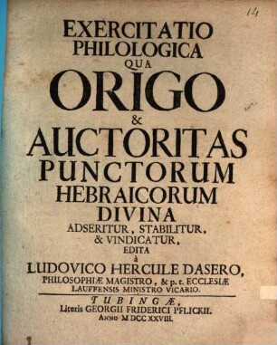 Exercitatio Philologica Qua Origo & Auctoritas Punctorum Hebraicorum Divina Adseritur, Stabilitur, & Vindicatur