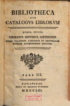 Bibliotheca Sive Catalogvs Librorvm Qvibvs Vtitvr Georgius Septimus Dieterichs, 3