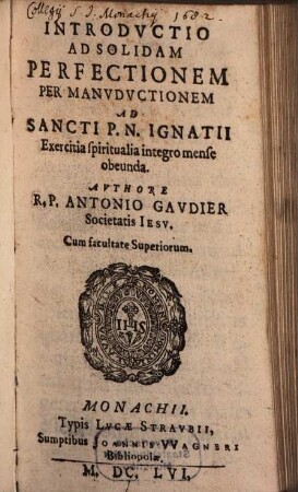 Introdvctio Ad Solidam Perfectionem Per Manvdvctionem Ad Sancti P. N. Ignatii Exercitia spiritualia integro mense obeunda