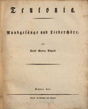 Teutonia : Rundgesänge u. Liederchöre, 6 [1809]