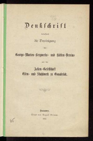 Denkschrift betreffend die Vereinigung des Georgs-Marien-Bergwerks- und Hütten-Vereins mit der Actien-Gesellschaft Eisen- und Stahlwerk zu Osnabrück