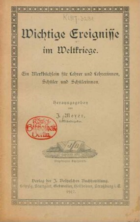 Wichtige Ereignisse im Weltkriege : ein Merkbüchlein für Lehrer und Lehrerinnen, Schüler und Schülerinnen