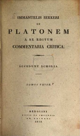 Platonis Dialogi Graece et Latine, [4],1. Immanuelis Bekkeri in Platonem a se editum commentaria critica : accedunt scholia