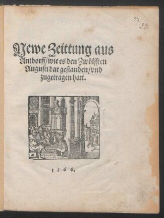 Newe Zeittung aus || Antdorff/ wie es den Zwölfften || Augusti dar gestanden/ vnd || zugetragen hatt.||