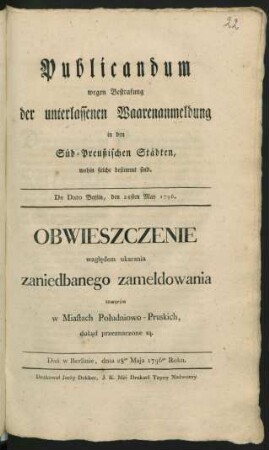 Publicandum wegen Bestrafung der unterlassenen Waarenanmeldung in den Süd-Preußischen Städten, wohin solche bestimmt sind : De Dato Berlin, den 28sten May 1796