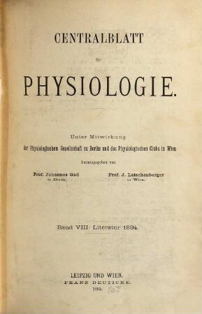Zentralblatt für Physiologie : Organ d. Deutschen Physiologischen Gesellschaft. 8. 1894 (1895)