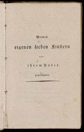 Meinen eigenen lieben Kindern von ihrem Vater zugeeignet.