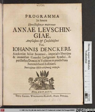 Programma In funere Honestissimae matronae Annae Levschingiae, Amplissimi & Consultissimi Viri, Iohannis Denckeri, Academiae Iuliae Secretarii, ... Suavissimae desideratissimaeq[ue] conjugis
