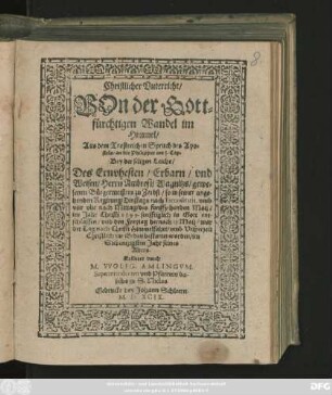 Christlicher Vnterricht/|| VOn der Gott=||fürchtigen Wandel im || Himmel/|| Aus dem Trostreichen Spruch des Apo=||stels/ an die Philipper am 3. Cap.|| Bey der seligen Leiche/|| Des ... || Herrn Ambrosij Wagnitzs/ gewe=||senen Bürgermeisters zu Zerbst/ so ... || funffzehenden Maij/|| im Jahr Christi 1599 ... ent-||schlaffen/ vnd ... 18. Maij ... || bestattet worden/ im || Siebentzigsten Jahr seines || Alters.|| Erkleret durch || M. VVOLFG. AMLINGVM.|| Superintendenten vnd Pfarrern da-||selbs zu S. Niclas.||