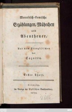 Theil 1: Moralisch-komische Erzählungen, Mährchen und Abentheuer