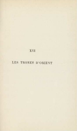 XVI. Les trones d'orient