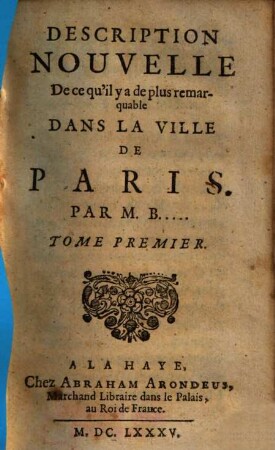 Description Nouvelle De ce qu'il y a de plus remarquable Dans La Ville De Paris, 1