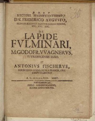 Rectore Magnificentissimo Dn. Friderico Avgvsto ... De Lapide Fvlminari