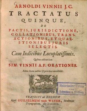 Tractatus quinque de pactis, iurisdictione, collationibus, transactionibus, et quaestionibus iuris selectis : cum indicibus locupletissimis