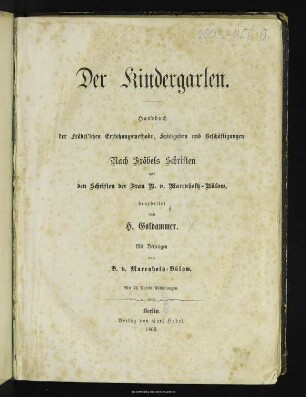 Der Kindergarten : Handbuch der Fröbelschen Erziehungsmethode, Spielgaben und Beschäftigungen
