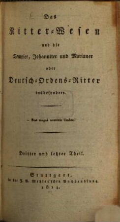 Das Ritter-Wesen und die Templer, Johanniter und Marianer oder Deutsch-Ordens-Ritter insbesondere, 3