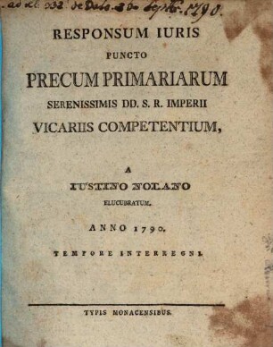 Responsum Iuris Puncto Precum Primariarum Serenissimis DD. S.R. Imperii Vicariis Competentium