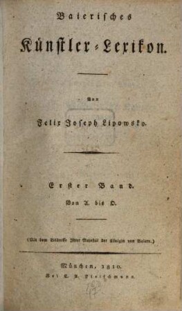 Baierisches Kuenstler-Lexikon, 1. Von A bis O : (mit dem Bildnisse Ihrer Majestät der Königin von Bayern)