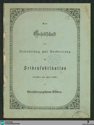 Der Gesellschaft zur Beförderung und Verbreitung der Seidenfabrikation faconnirter und glatter Artikel im Großherzogthum Baden : [Vertrag zwischen Fabrikant Heinrich Müller in Ebringen im Breisgau einserseits und allen denjenigen, welche sich durch Abnahme von Actien bei diesem Vertrage betheiligen, ist folgender Gesellschafts-Vertrag abgeschlossen worden]