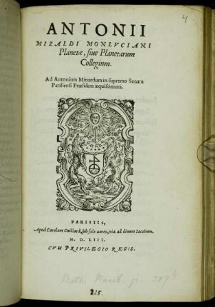 Antonii Mizaldi Monlvciani Planetæ, sive Planetarum Collegium : Ad Antonium Minardum in supremo Senatu Parisiensi Præsidem æquissimum