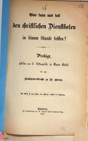 Was kann und soll den Christlichen Dienstboten in seinem Stande trösten? : Predigt, gehalten am 15. Stiftungsfeste der Marien-Anstalt in der Stadtpfarrkirche zu St. Georg