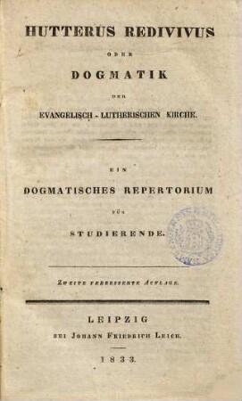 Hutterus redivivus oder Dogmatik der evangelisch-lutherischen Kirche : ein dogmatisches Repertorium für Studierende