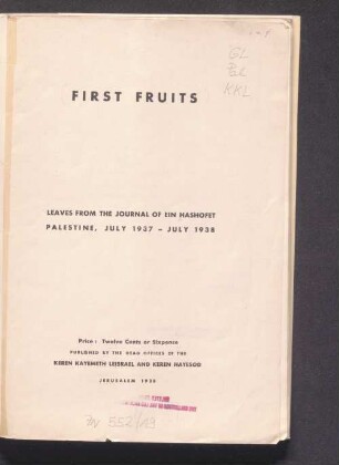 First fruits : leaves from the journal of Ein Hashofet, Palestine, July, 1937 - July 1938