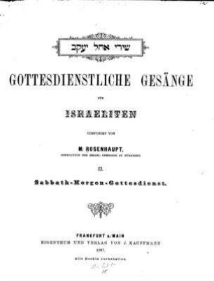 Gottesdienstliche Gesänge für Israeliten / comp. von M. Rosenhaupt