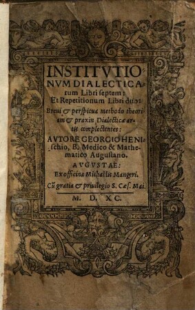 Institutionum dialecticarum libri septem, et repetitionum libri duo : brevi et perspicua methodo theoriam et praxin dialecticae artis complectens