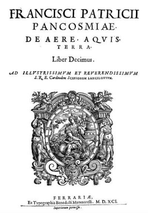 Francisci Patricii Pancosmiae De Aere. Aqvis. Terra. Liber Decimus.