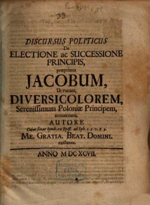Discursus politicus de Electione ac Successione Principis praeprimis Jacobum