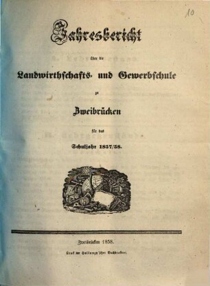 Jahresbericht über die Landwirthschafts- und Gewerbschule zu Zweibrücken in der Pfalz : für das Unterrichtsjahr .... 1857/58 (1858)