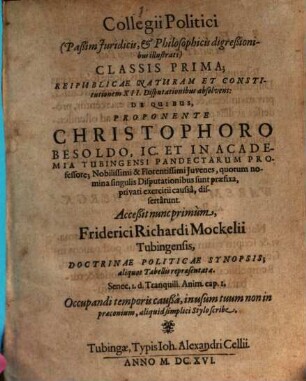 Collegii Politici (Paßim Iuridicis, & Philosophicis digreßionibus illustrati) Classis Prima : Reipublicae Naturam Et Constitutionem XII. Disputationibus absolvens