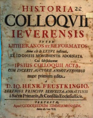 Historia colloquii Jeverensis inter Lutheranos et reformatos a 1576 instituti