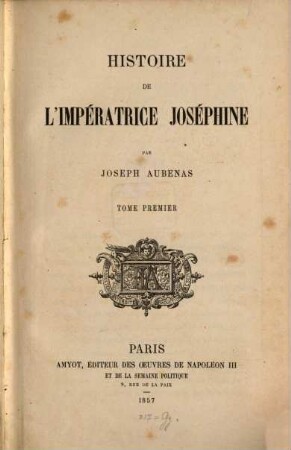 Histoire de l'impératrice Joséphine, I