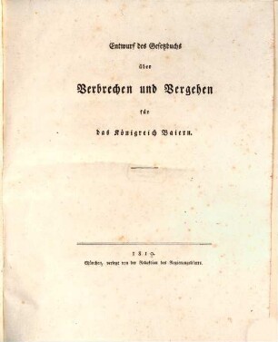 Entwurf des Gesetzbuches über Verbrechen und Vergehen für das Königreich Baiern