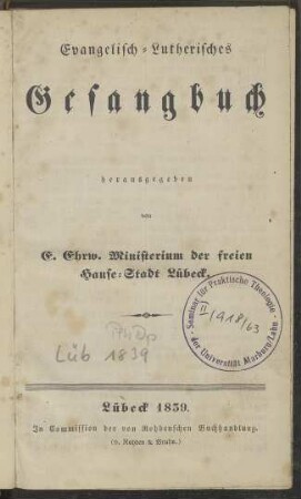 Evangelisch-Lutherisches Gesangbuch / hrsg. von ... Ministerium d. freien Hanse-Stadt Lübeck