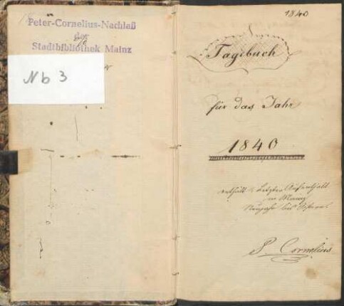 Tagebuch für das Jahr 1840 enthält: Letzter Aufenthalt in Mainz Neujahr bis Ostern. P. Cornelius (Manuskripttitel)