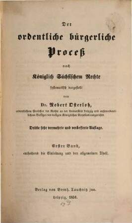 Der ordentliche bürgerliche Proceß nach Königlich Sächsischem Rechte, 1. Enthaltend die Einleitung und den allgemeinen Theil