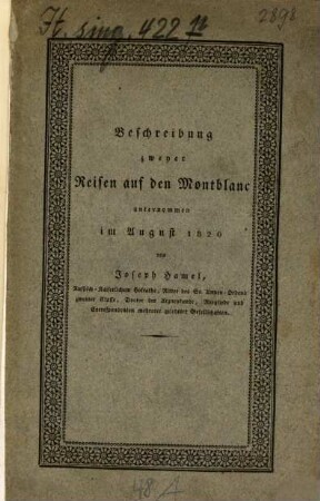 Beschreibung zweyer Reisen auf den Montblanc, unternommen im August 1820 : mit einer Ansicht des Montblanc und einer Karte des Chamounythals und seiner Umgebung