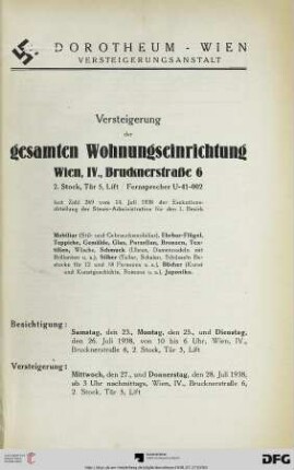 Versteigerung der gesamten Wohnungseinrichtung Wien IV, Brucknerstraße 6, 2. Stock, Tür 5, Lift / Fernsprecher U-41-002 : laut Zahl 269 vom 14. Juli 1938 der Exekutionsabteilung der Steuer-Administration für den 1. Bezirk ; Mobiliar (Stil- und Gebrauchsmobiliar), Ehrbar-Flügel, Teppiche, Gemälde, Glas, Porzellan, Bronzen, Textilien ... ; Versteigerung: 27., 28. Juli 1938