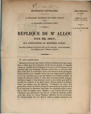 Replique pour M. M. Didot, aux conclusions du Ministère, public : (10.Jan.1855) (La Biographie universelle Michaud contre la Biographie univ. Didot wagen Nachdruck betr.)
